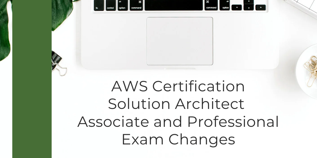 AWS Certification Solutions Architect Associate and Professional Exam Changes 2022