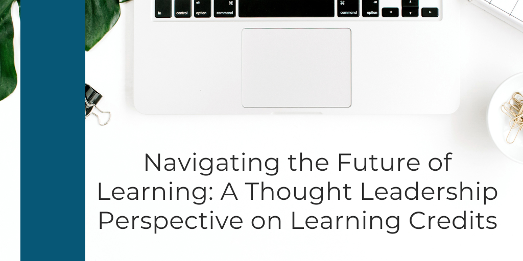 Navigating the Future of Learning: A Thought Leadership Perspective on Learning Credits